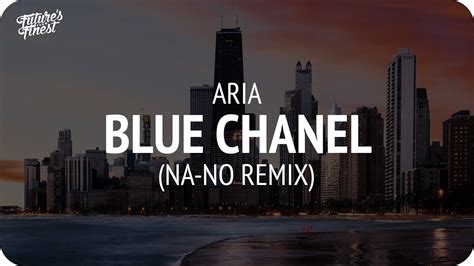 aria bleu chanel na no remix mp3|Bleu Chanel (Na.